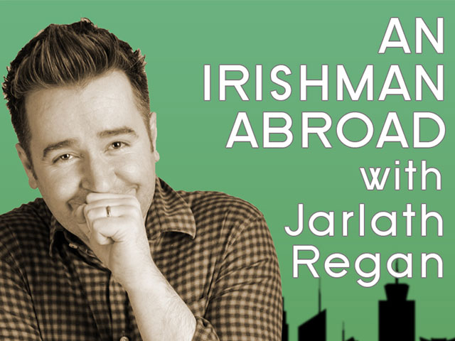 dublin podcast festival Jarlath Regan presents An Irishman Abroad and Men Behaving Better